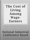 Cover image for The Cost of Living Among Wage-Earners